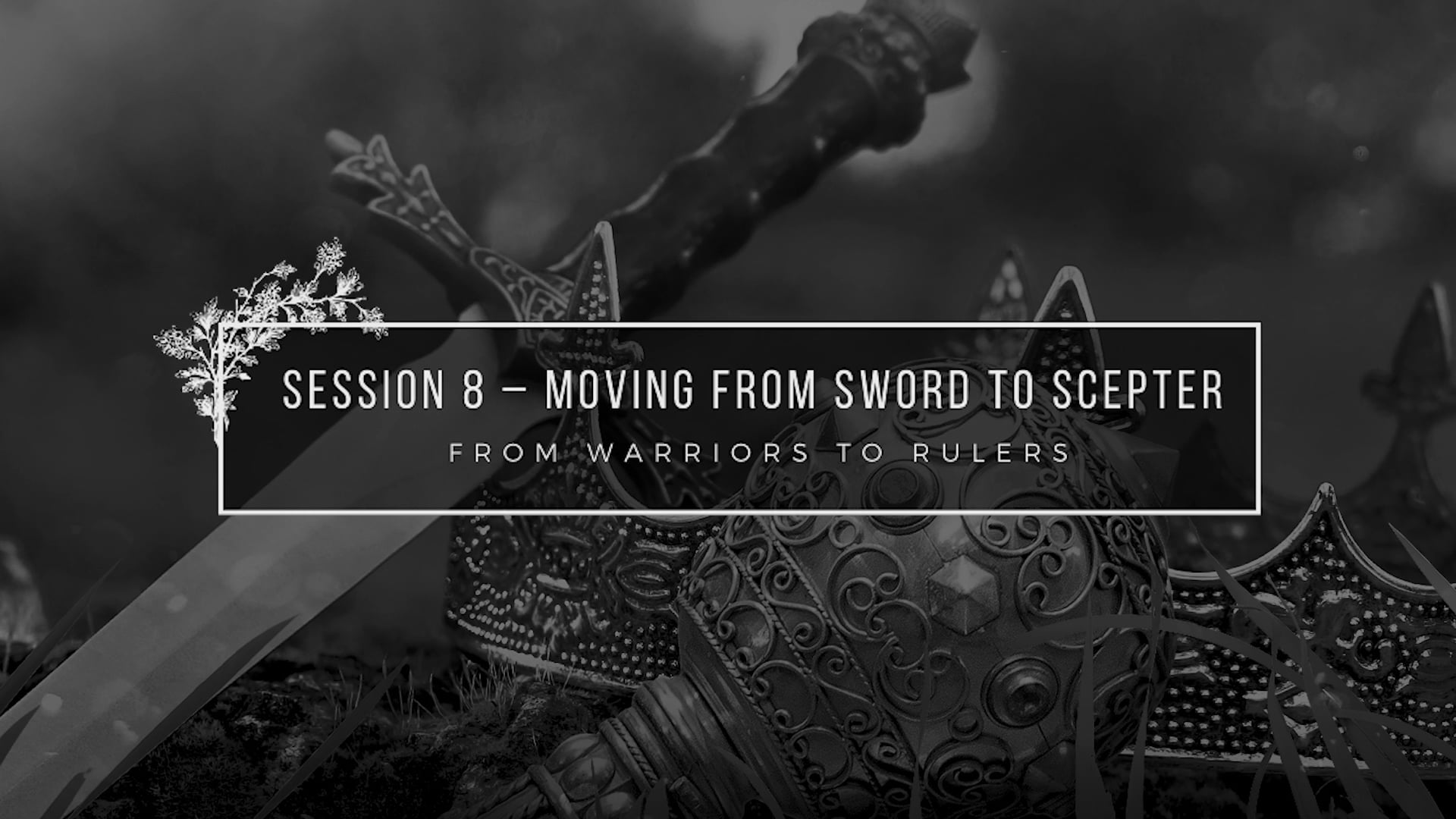 Moving From Sword to Scepter - Session 8 - Wanda Alger