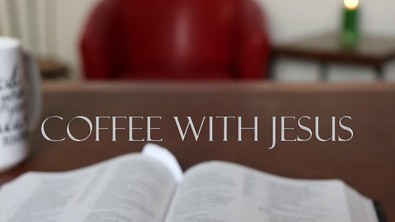 Coffee with Jesus #1 - The Invitation