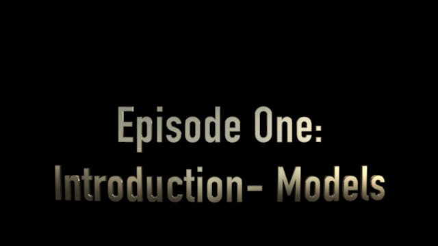 Ep. 1 Introduction- Models