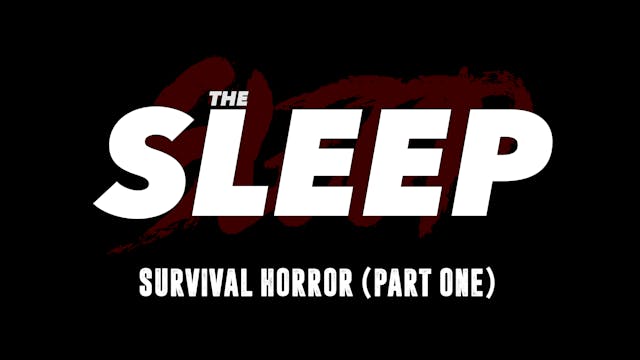 The Sleep: Survival Horror (Part One)