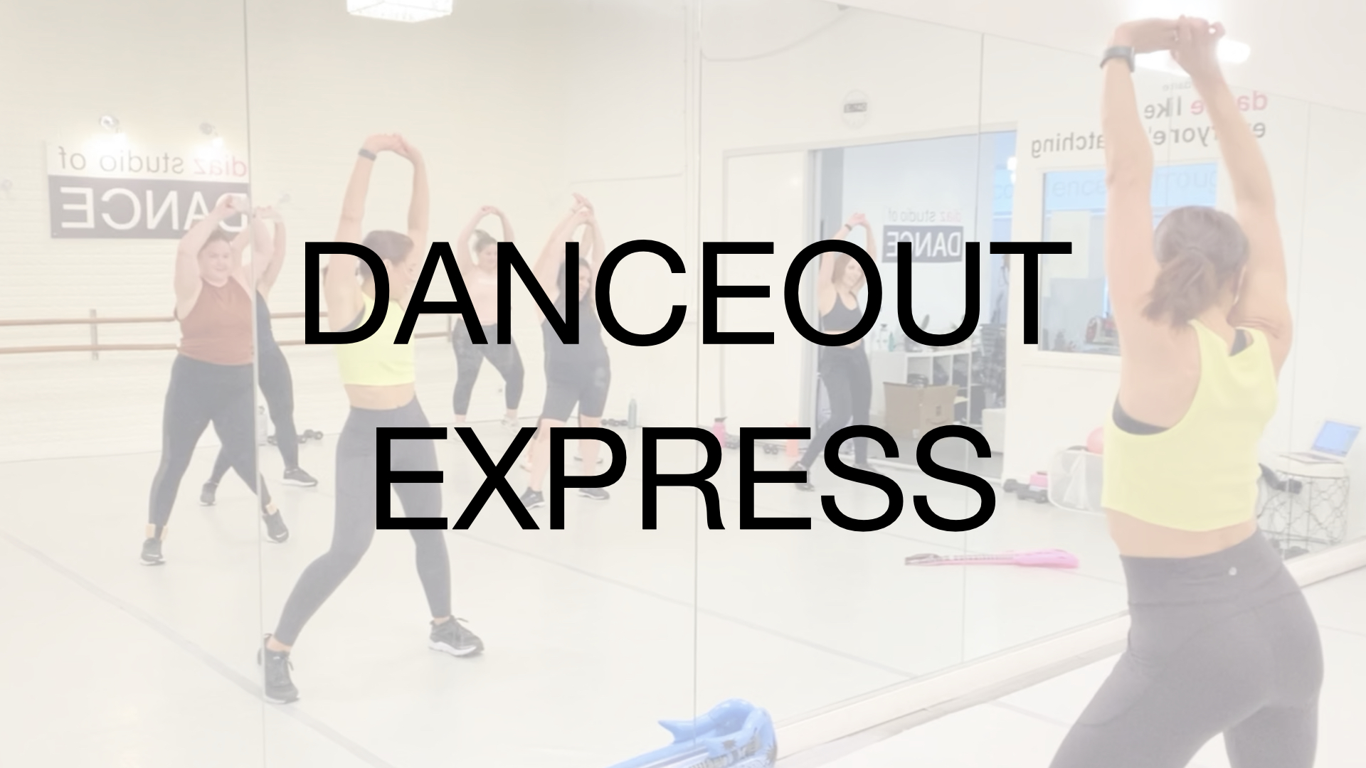 DanceOut Express 04.08.26