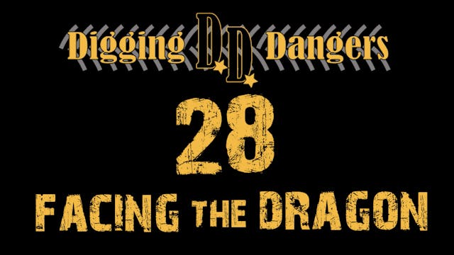 Digging Dangers 28: Facing the Dragon