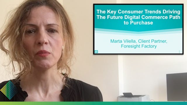 10. Marta Vilella, Foresight Factory – Key Digital Commerce Consumer Trends 