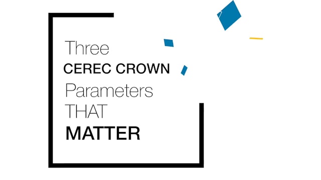CEREC Crown Parameters That Matter
