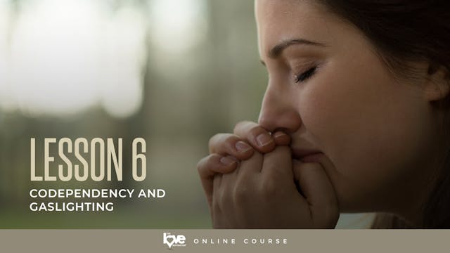 Lesson 6 - Codependency and Gaslighting