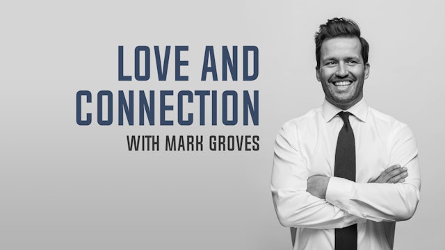 Love and Connection with Mark Groves