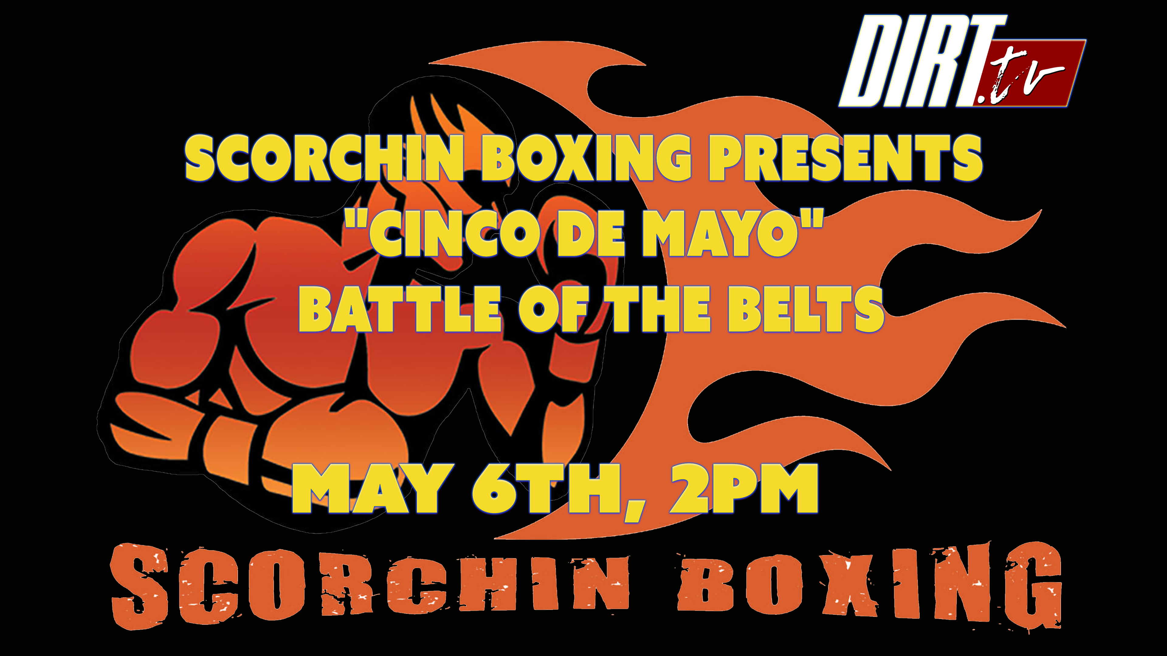 Scorchin Boxing presents "Cinco De Mayo" Battle of the Belts.