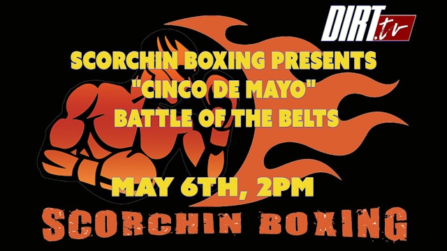 Scorchin Boxing presents "Cinco De Mayo" Battle of the Belts.