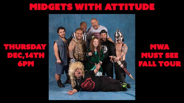 12.14.23 Midgets With Attitude