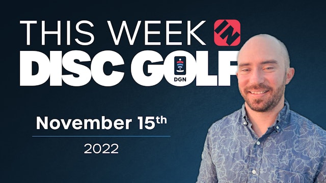 This Week in Disc Golf | November 15th, 2022