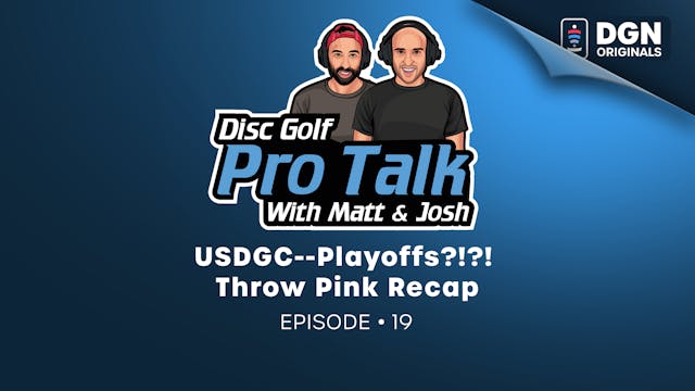 Ep. 19–USDGC--Playoffs?!?! Throw Pink...