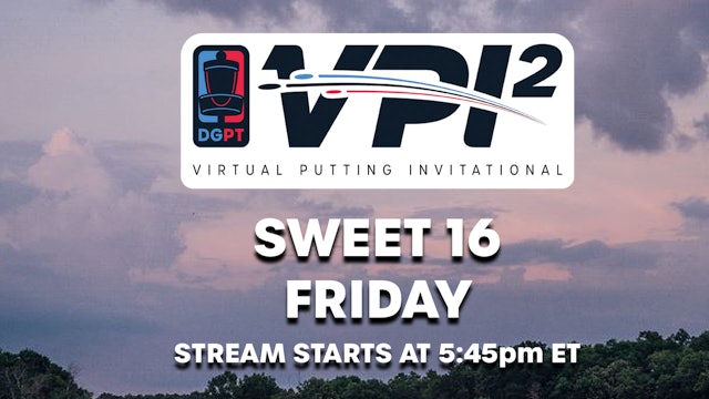 VPI2 Sweet 16 | Friday