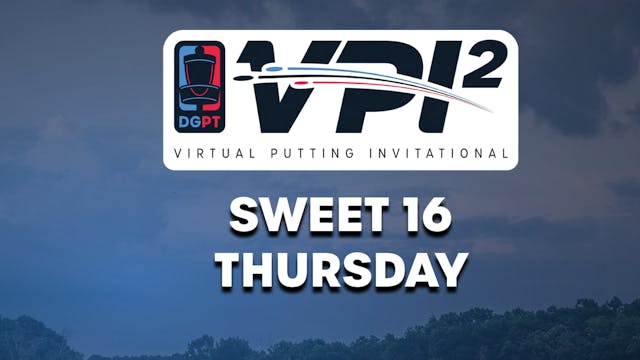 VPI2 Sweet 16 | Thursday