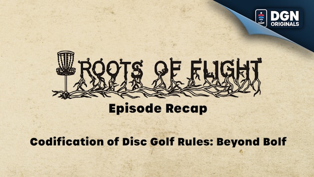 Roots of Flight Episode Recap: Codification of Disc Golf Rules: Beyond Bolf