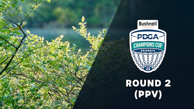 Round 2 (Non Sub PPV) | 2023 PDGA Champions Cup
