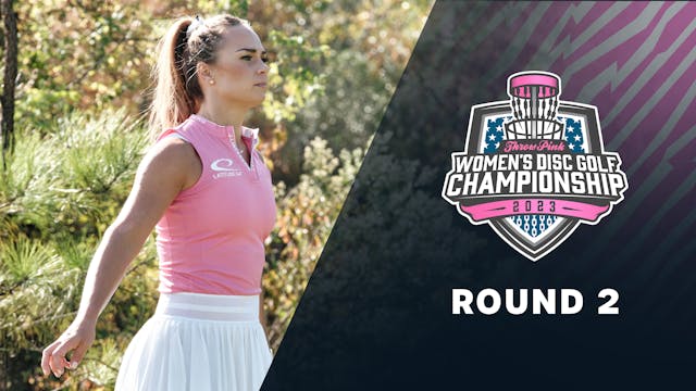 Round 2 | 2023 Throw Pink Women's Disc Golf Championship