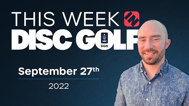 This Week in Disc Golf | September 27, 2022