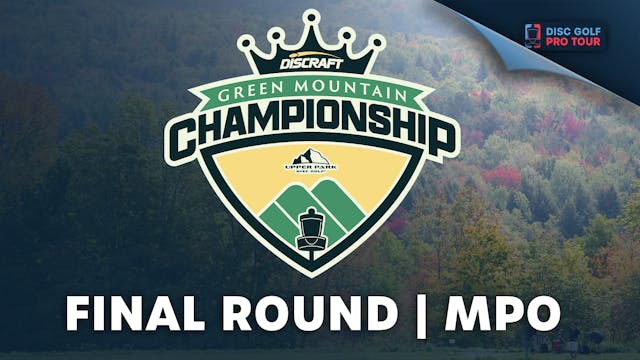 Final Round | MPO | Green Mountain Ch...