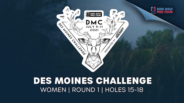 Round 1 | Women | Holes 15-18 | Des Moines Challenge Presented by Discraft