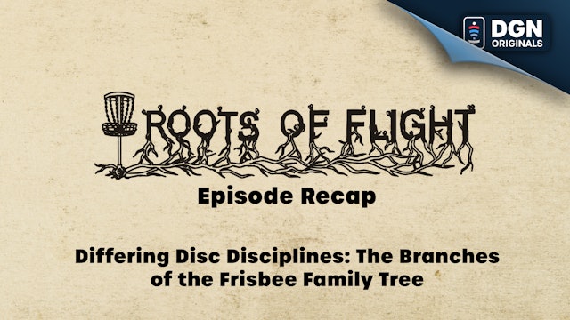 Roots of Flight Episode Recap: Differing Disc Disciplines