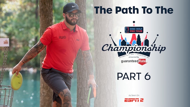 The Path To The 2021 Disc Golf Pro Tour Championship - 6 of 9