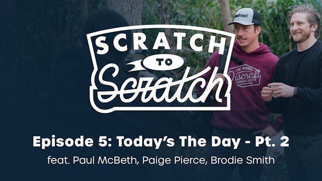 Scratch To Scratch - Ep. 6 - Today's The Day Pt. 2