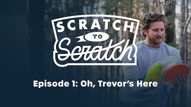 Scratch To Scratch - Ep. 1 - Oh, Trevor's Here