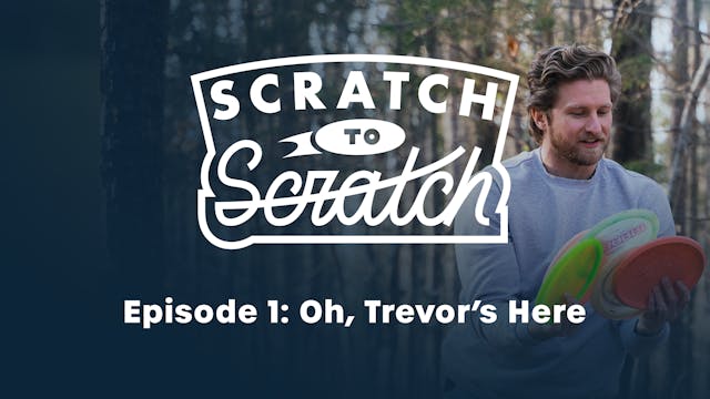 Scratch To Scratch - Ep. 1 - Oh, Trev...