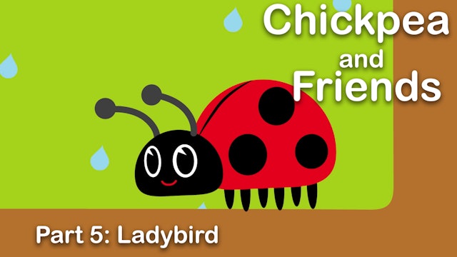 Chickpea & Friends - Ladybird (Part 5)