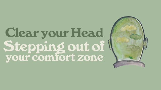 Clear Your Head: Stepping Out Of Your Comfort Zone
