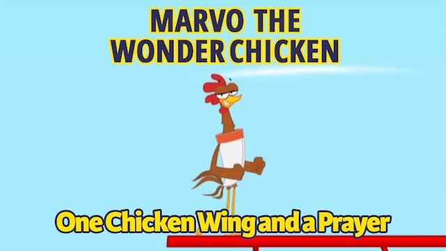 Marvo the Wonder Chicken - On A Chicken Wing And A Prayer (Part 39)