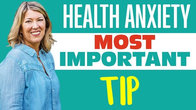 Health Anxiety: Most Important Tip - Part 3