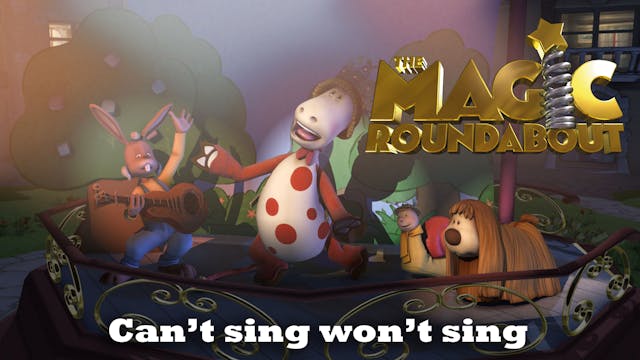 The Magic Roundabout - Can't Sing Won...