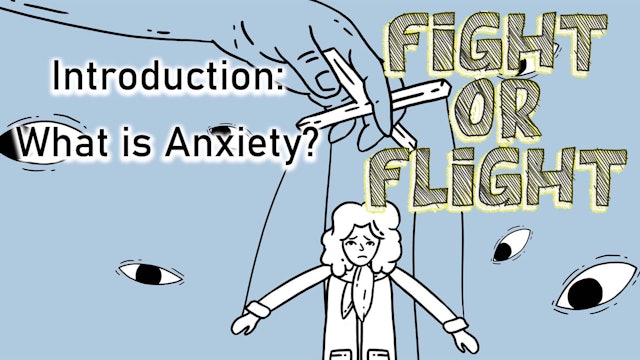 Fight or Flight: Introduction - What Is Anxiety?