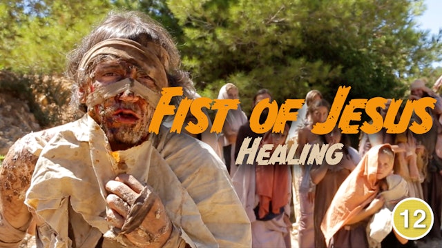 Fist of Jesus - Healing (Part 3)