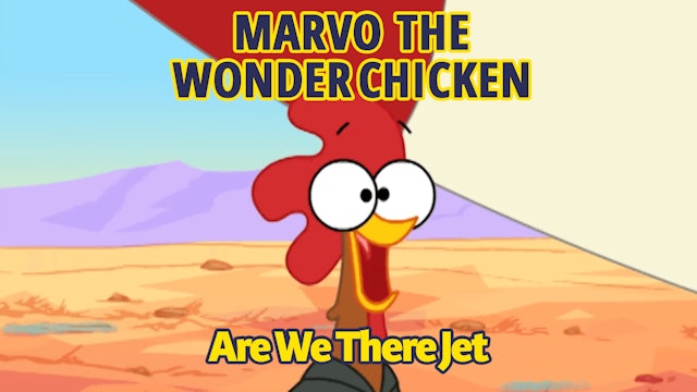 Marvo the Wonder Chicken - Are We There Jet? (Part 37)
