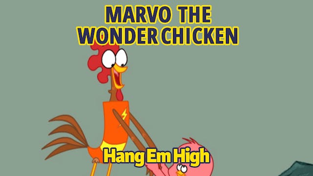 Marvo the Wonder Chicken - Hang 'Em H...