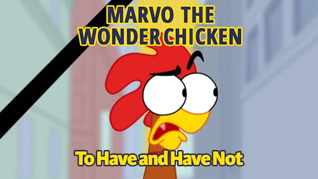 Marvo the Wonder Chicken - To Have an...