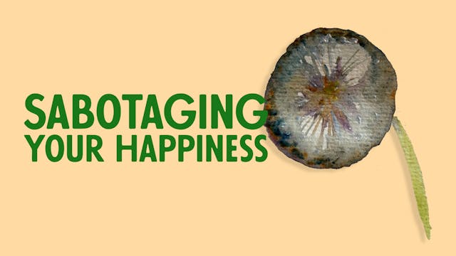 Sabotaging Your Happiness