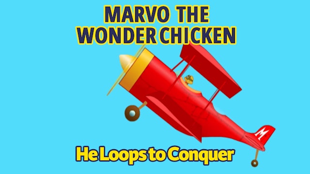 Marvo the Wonder Chicken - He Loops to Conquer (Part 23)