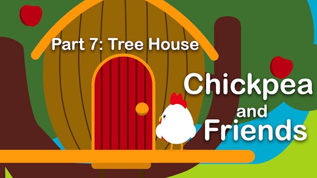 Chickpea & Friends - Tree House (Part 7)