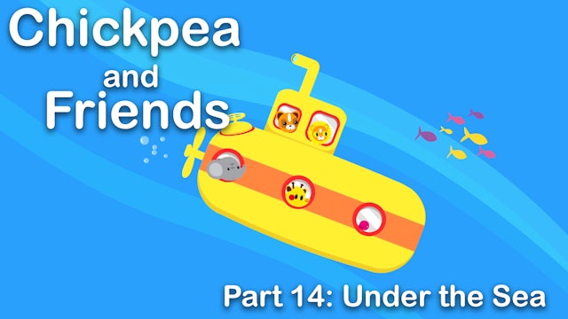 Chickpea & Friends - Under the Sea (Part 14)