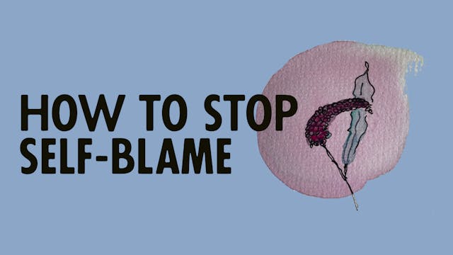 How to Stop Self-Blame
