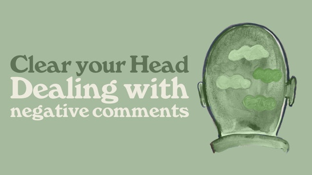 Clear Your Head: Dealing With Negative Comments