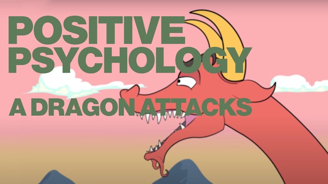 Positive psychology (Part 3) - A Dragon Attacks