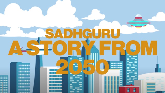 Sadhguru (Part 5) - A Story From 2050