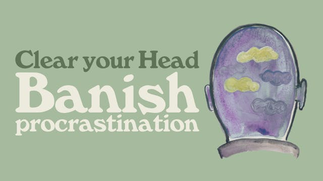Clear Your Head: Banish Procrastination