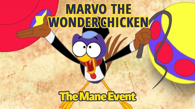 Marvo the Wonder Chicken - The Mane E...