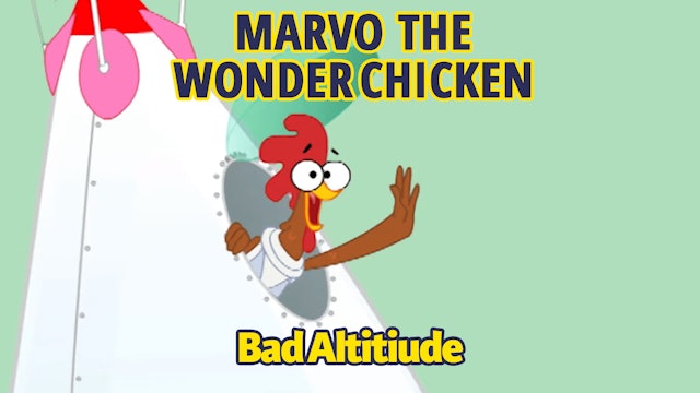 Marvo the Wonder Chicken - Bad Altitude (Part 4)