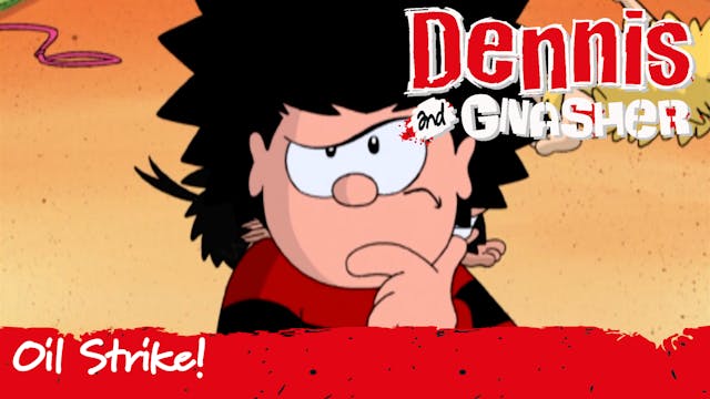 Dennis the Menace and Gnasher: Oil St...